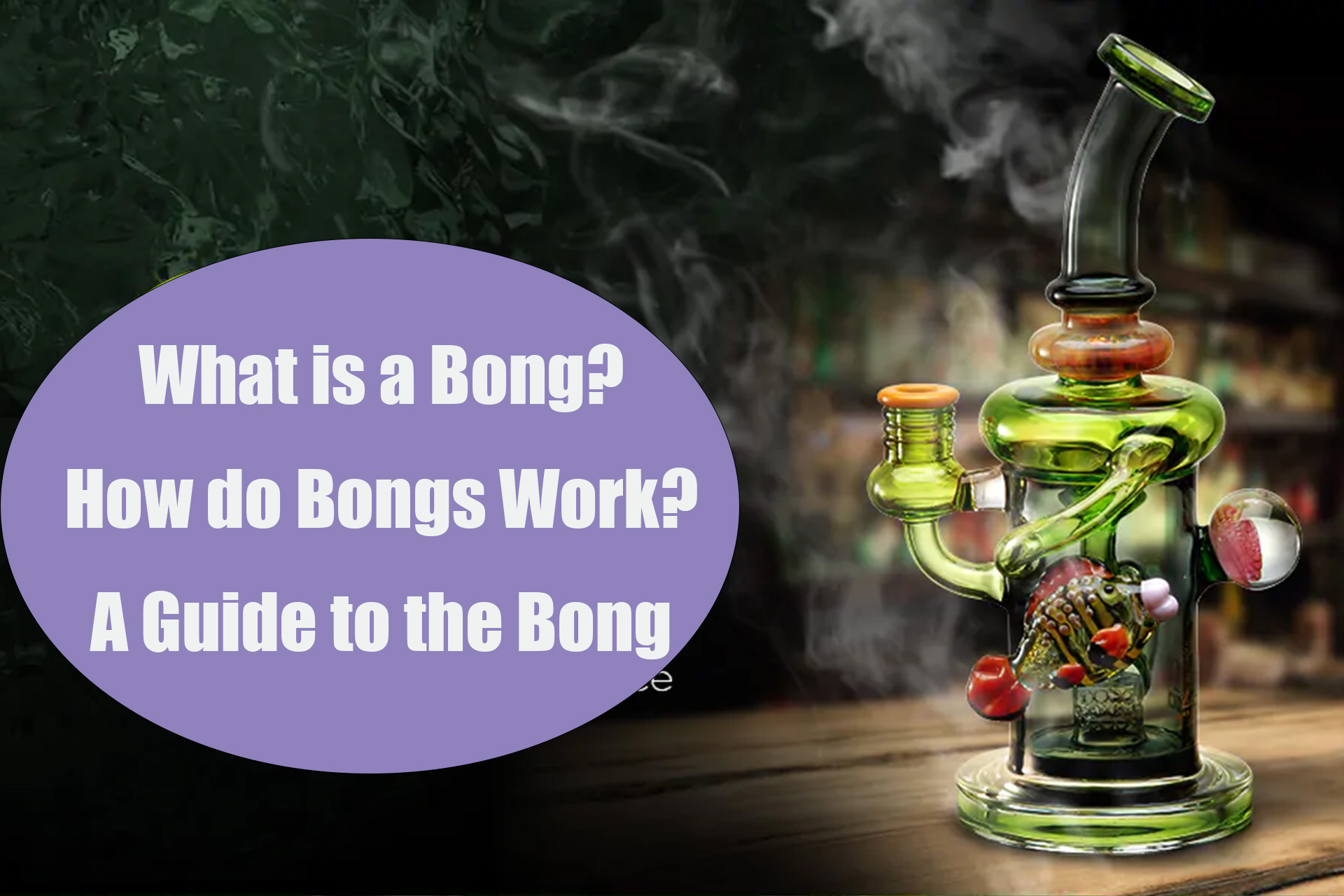 What is a Bong？How do Bongs Work? LOOKAH